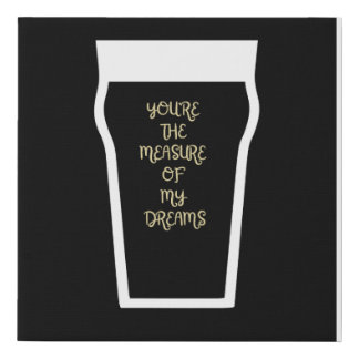 You're the Measure of my Dreams Faux Canvas Print