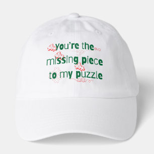 You're the missing piece to my puzzle Couple Quote Hat