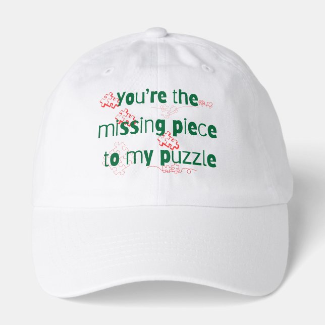 You're the missing piece to my puzzle Couple Quote Hat (Front)