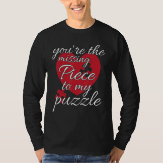 You're The Missing Piece To My Puzzle Valentines T-Shirt
