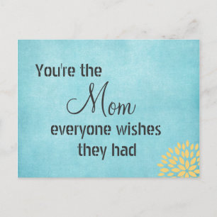You're the Mom Everyone Wishes Quote Postcard