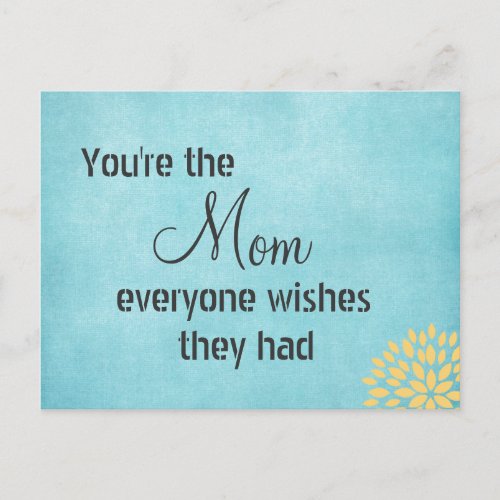Youre the Mom Everyone Wishes Quote Postcard