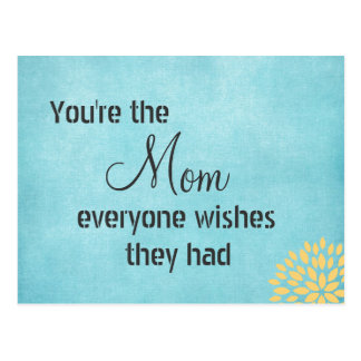 You're the Mom Everyone Wishes Quote Postcard