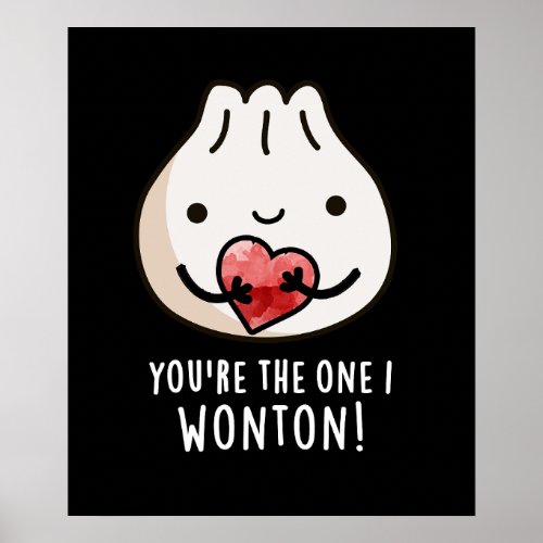 Youre The One I Wonton Funny Dimsum Pun Dark BG Poster