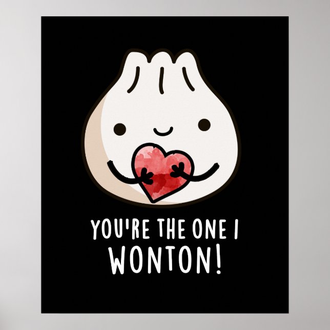 You're The One I Wonton Funny Dimsum Pun Dark BG Poster (Front)