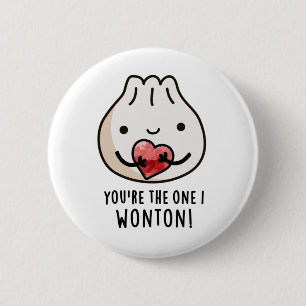 You're The One I Wonton Funny Food Dimsum Pun  Button
