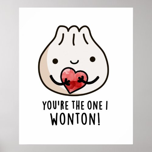 Youre The One I Wonton Funny Food Dimsum Pun  Poster