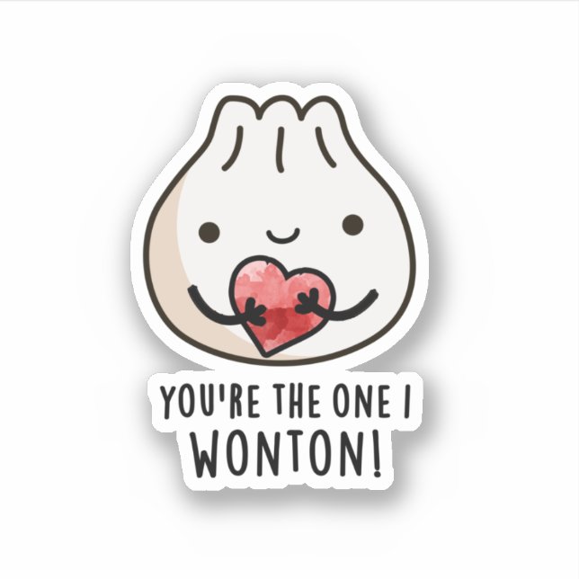 You're The One I Wonton Funny Food Dimsum Pun  Sticker (Front)