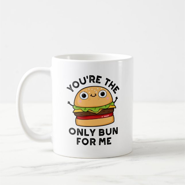 You're The Only Bun For Me Funny Burger Pun  Coffee Mug (Left)