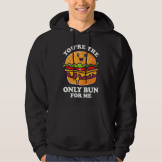 You're The Only Bun For Mee Flipping Burgers Hoodie