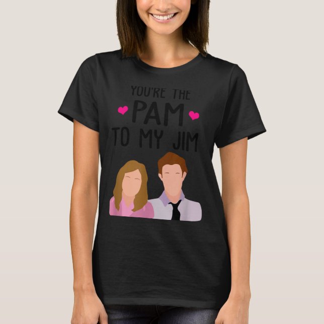You're The Pam To My Jim Valentine’s Day Couple Ma T-Shirt (Front)