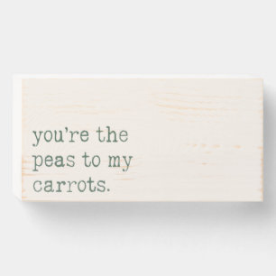 "You're The Peas To My Carrots" Cute & Sweet Kids Wooden Box Sign