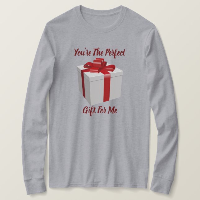 You're The Perfect Gift For Me Long Sleeve Tee (Design Front)