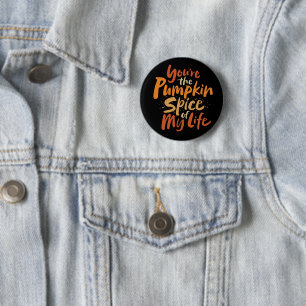You're the Pumpkin Spice of My Life - Thanksgiving Button
