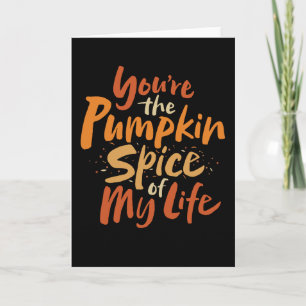 You're the Pumpkin Spice of My Life - Thanksgiving Holiday Card