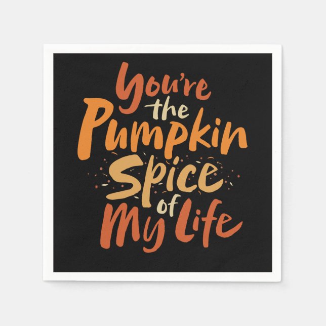 You're the Pumpkin Spice of My Life - Thanksgiving Napkins (Front)