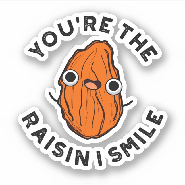 You're The Raisin I Smile Funny Food Pun Sticker (Front)
