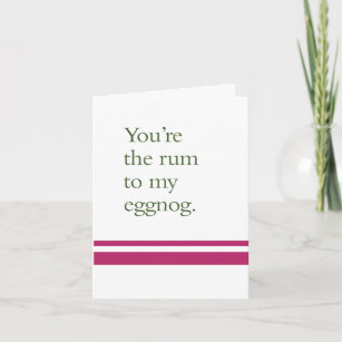 You're the Rum to My Eggnog / Holiday Fun Card