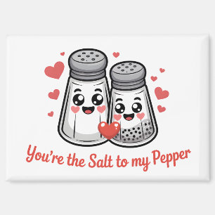 You're the Salt to my pepper Magnet