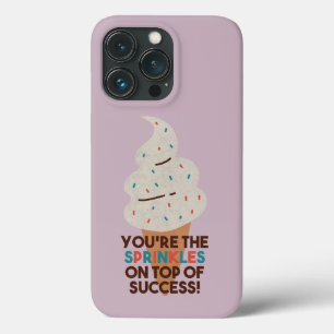 You're the Sprinkles on Top of Success! iPhone 13 Pro Case