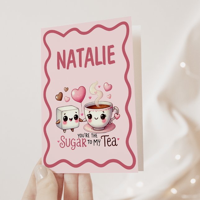 You're The Sugar To My Tea Card (Creator Uploaded)