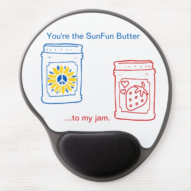 You're the SunButter to my jam. Gel Mouse Pad (Front)