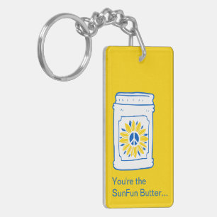 You're the SunFun Butter to my jam. Keychain