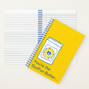 You're the SunFun Butter to my jam. Notebook