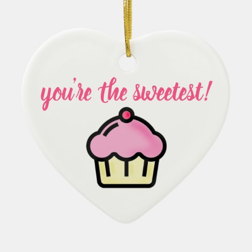 Youre the sweetest Pink Cupcake Valentines Day Ceramic Ornament