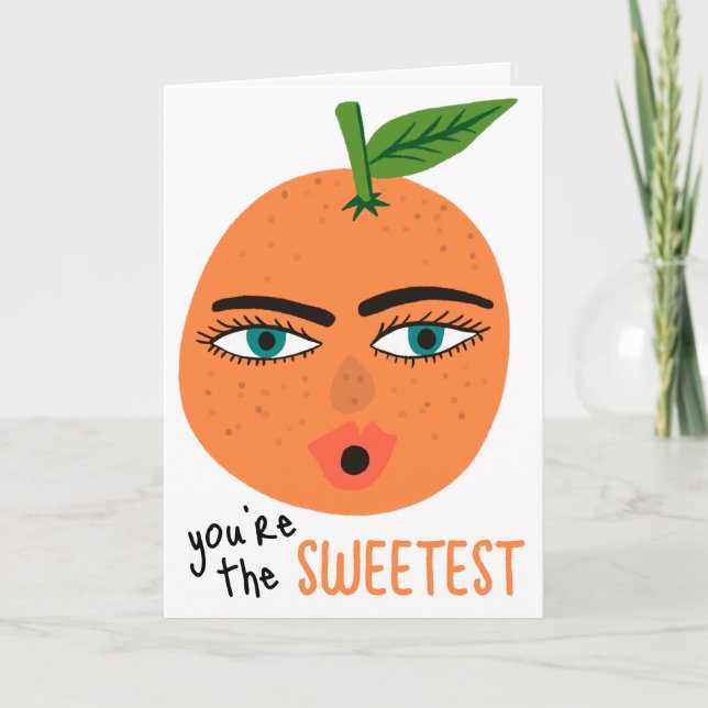 YOU'RE THE SWEETEST Whimsical Orange Fruit Cute Card (Front)