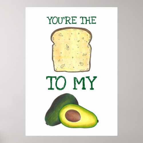 Youre The Toast To My Avocado Foodie Love Poster