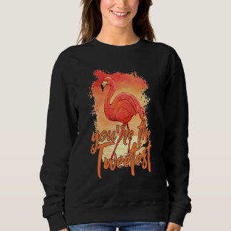 You're The Tweetest Pink Flamingo Beach Bird 1 Sweatshirt