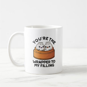 You're The Wrapper To My Filling Dimsum Pun Coffee Mug