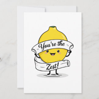 You're the zest custom card