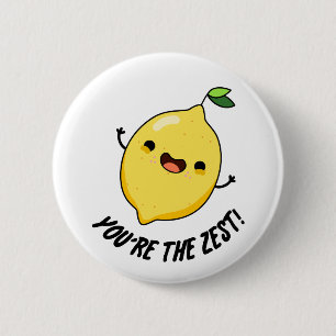 You're The Zest Funny Lemon Pun Button