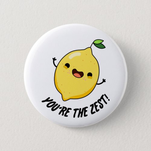 Youre The Zest Funny Lemon Pun  Button