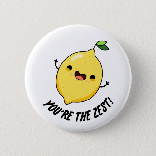 Youre The Zest Funny Lemon Pun Button