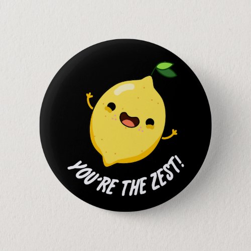 Youre The Zest Funny Lemon Pun Dark BG Button