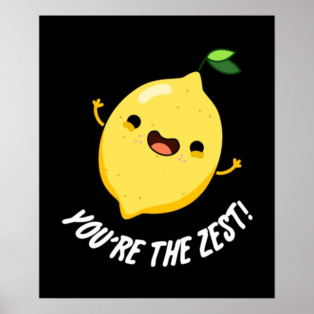 You're The Zest Funny Lemon Pun Dark BG Poster (Front)