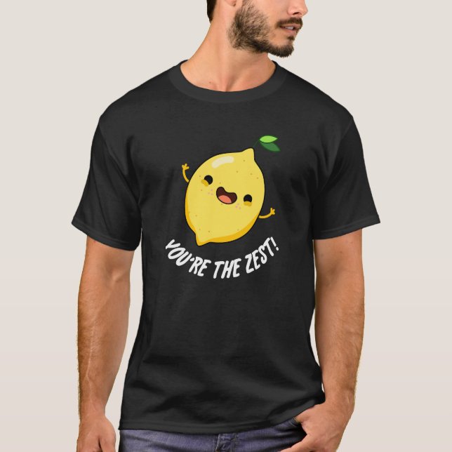 You're The Zest Funny Lemon Pun Dark BG T-Shirt (Front)