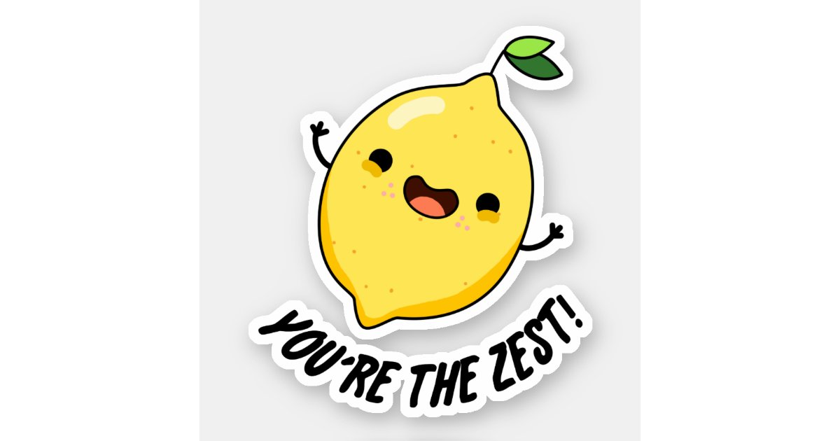 You'Re The Zest Funny Lemon Pun Sticker | Zazzle