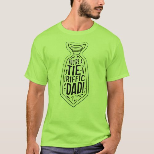 youre Tie_riffic Dad Cool Designed  T_Shirt