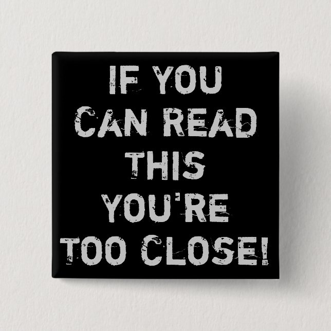 You're Too Close Anti-Social Quote Button (Front)
