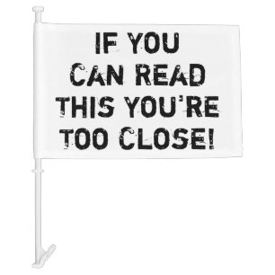You're Too Close Anti-Social Quote Car Flag