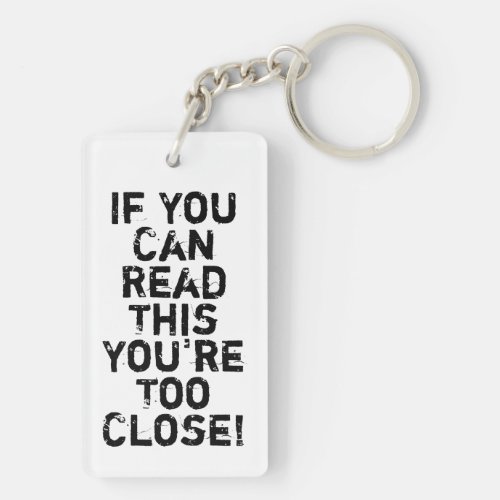 Youre Too Close Anti_Social Quote Keychain
