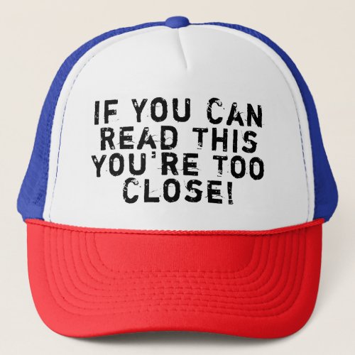 Youre Too Close Anti_Social Quote Trucker Hat