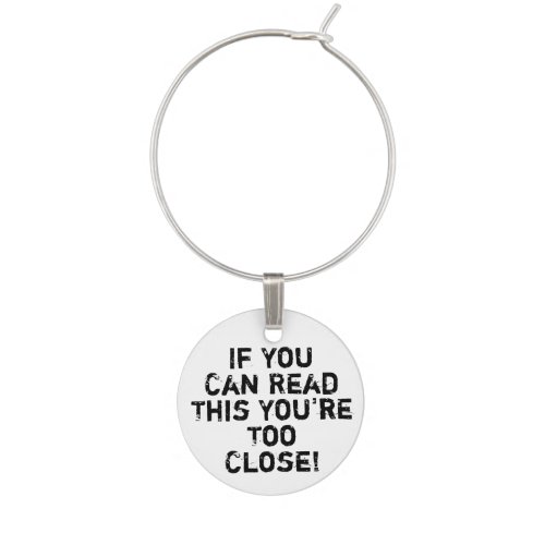 Youre Too Close Anti_Social Quote Wine Charm