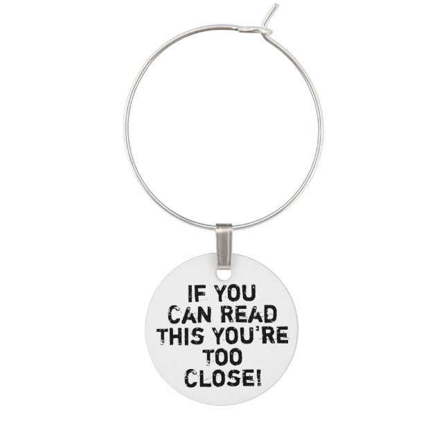 You're Too Close Anti-Social Quote Wine Charm (Front)