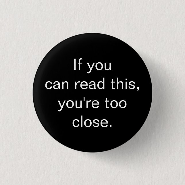 You're too close Badge Button (Front)