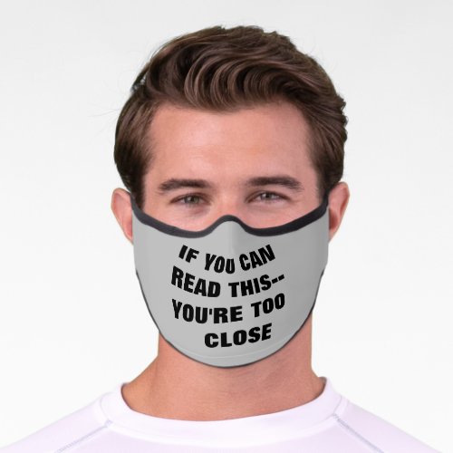 Youre Too Close Premium Face Mask